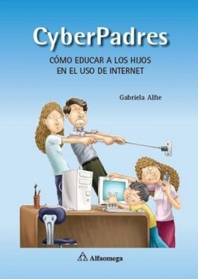 CyberPadres. Cómo educar a los hijos en el uso de Internet