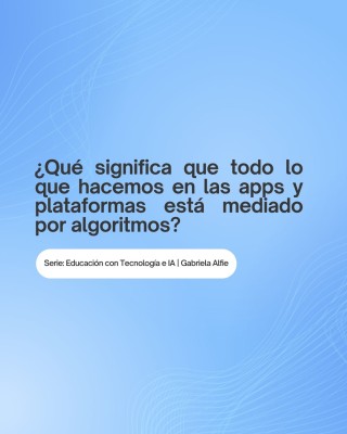 Todo lo que hacemos en las pantallas está mediado por algoritmos: la serie educativa que revela cómo nos influyen