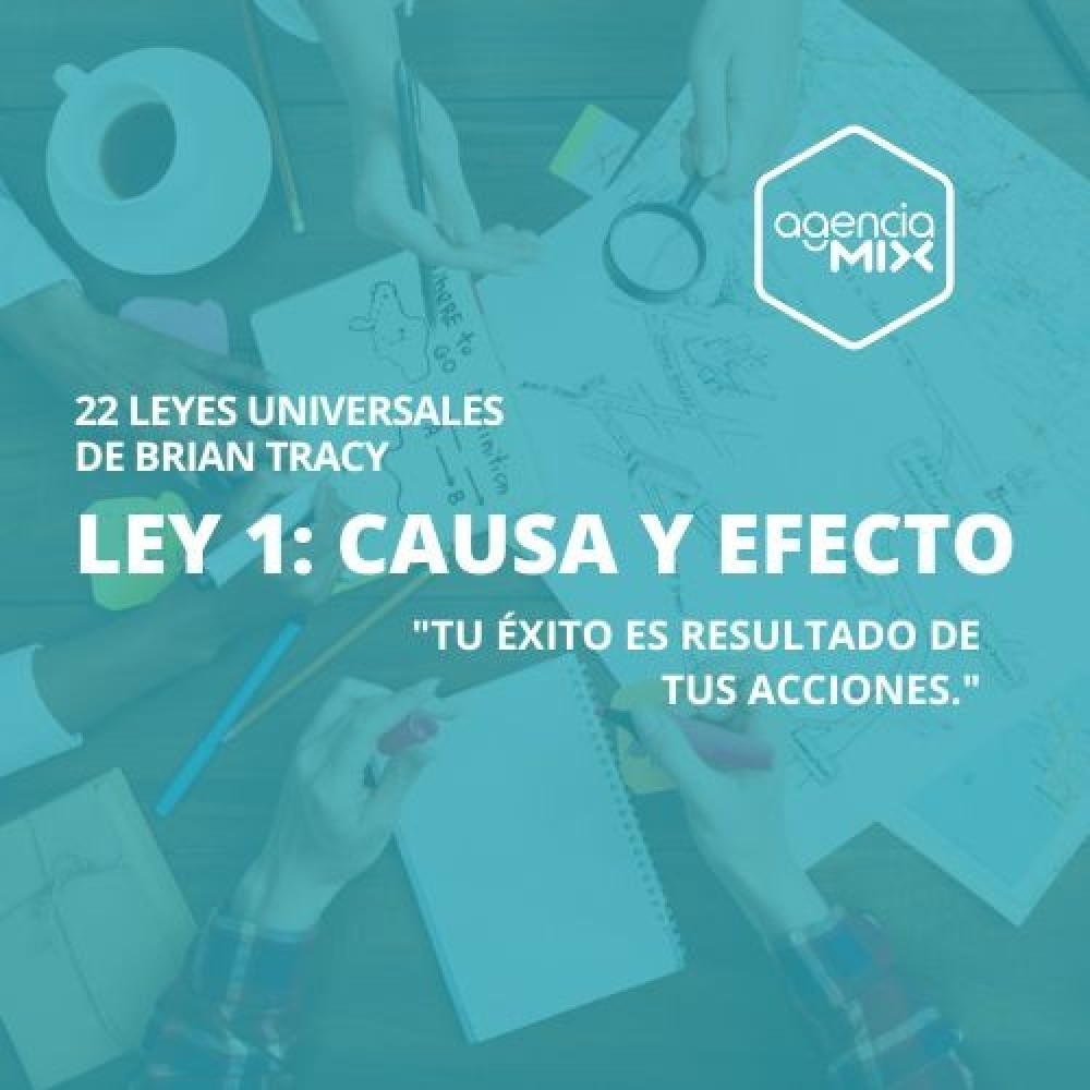1. Tu éxito es resultado de tus acciones: La Ley de la Causa y Efecto
