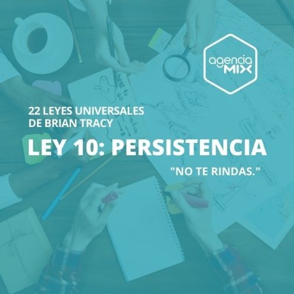 10. No te rindas: La Ley de la Persistencia aplicada al marketing