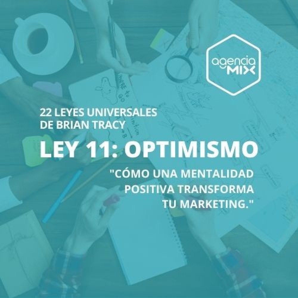 11. El poder del optimismo: Cómo una mentalidad positiva transforma tu marketing