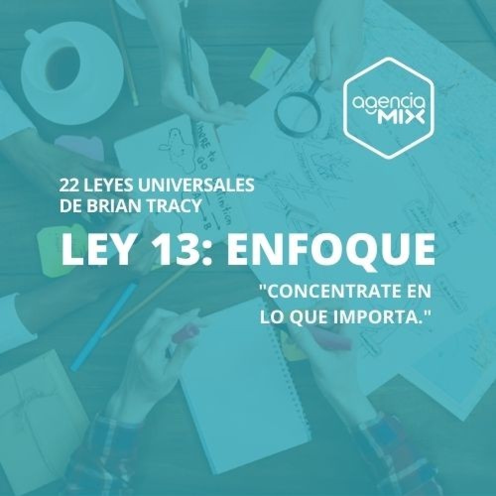 13. Concentrate en lo que importa: La Ley del Enfoque aplicada al marketing