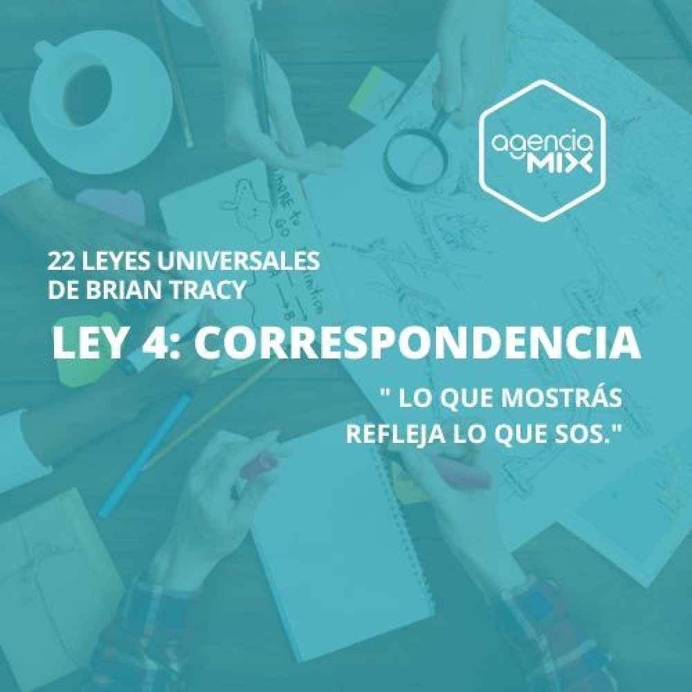 4. Lo que mostrás refleja lo que sos: La Ley de la Correspondencia