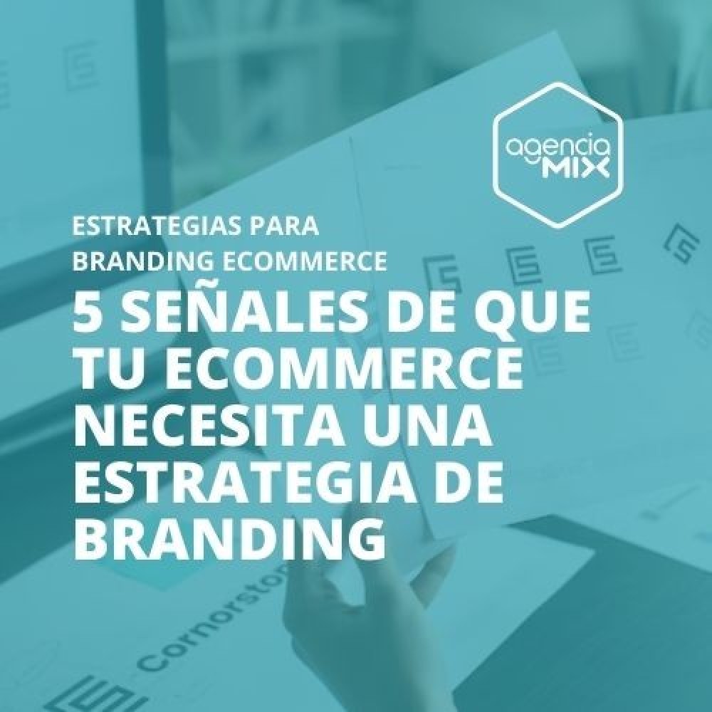 5 señales de que tu ecommerce necesita una estrategia de branding