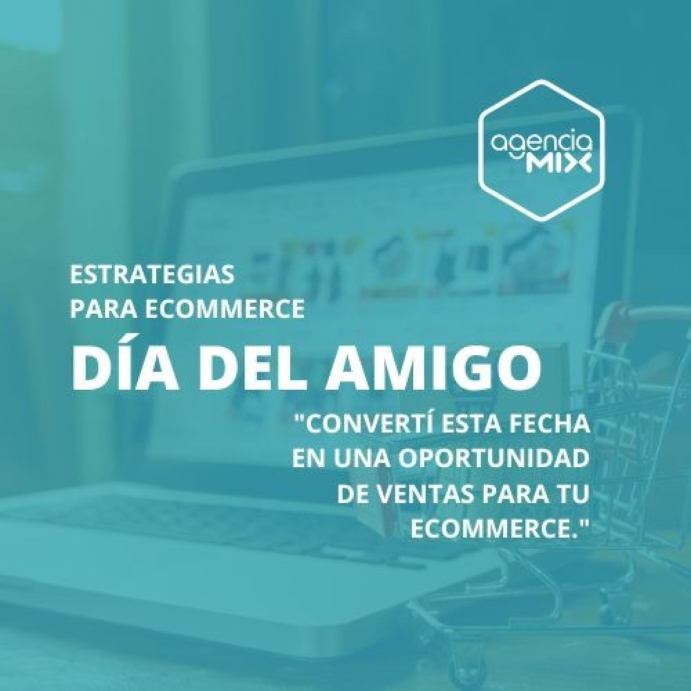 Día del Amigo: Convertí esta fecha en una oportunidad de ventas para tu ecommerce
