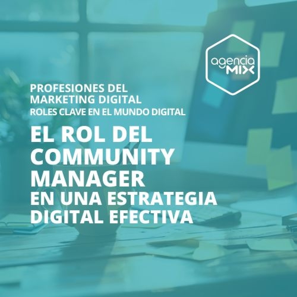 El rol del Community Manager en una estrategia digital efectiva