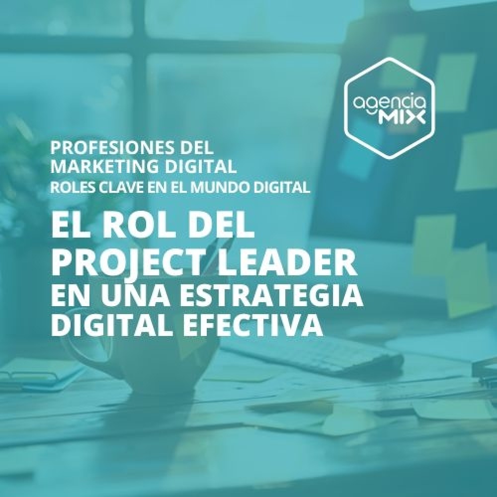 El rol del Project Leader en una estrategia digital efectiva